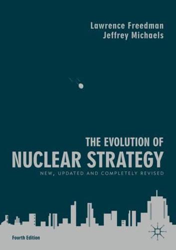 The Evolution of Nuclear Strategy : New, Updated and Completely Revised