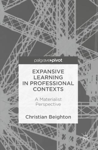Expansive Learning in Professional Contexts : A Materialist Perspective