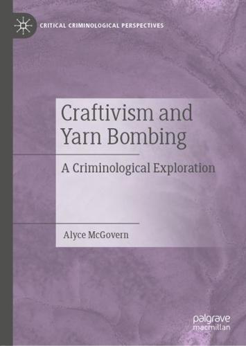 Craftivism and Yarn Bombing : A Criminological Exploration