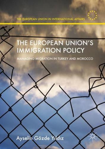 The European Union's Immigration Policy : Managing Migration in Turkey and Morocco