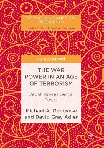The War Power in an Age of Terrorism : Debating Presidential Power