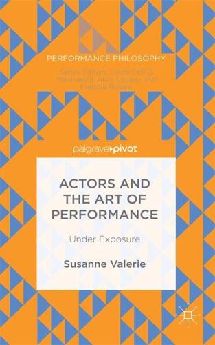 Actors and the Art of Performance : Under Exposure