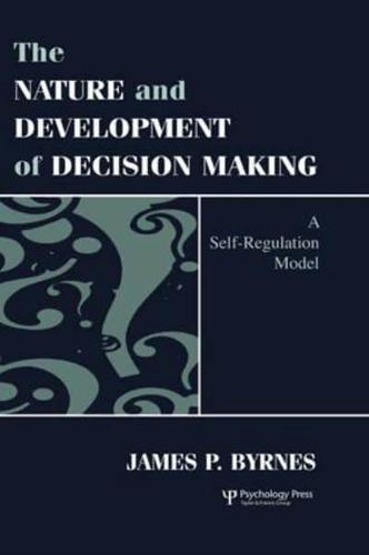 The Nature and Development of Decision-making: A Self-regulation Model