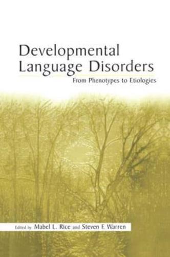Developmental Language Disorders: From Phenotypes to Etiologies