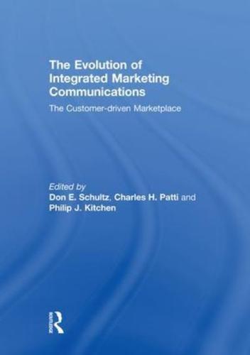 The Evolution of Integrated Marketing Communications: The Customer-driven Marketplace