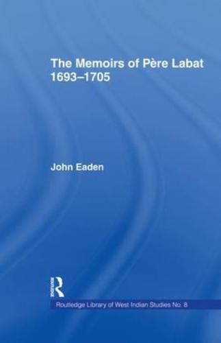 The Memoirs of Pere Labat, 1693-1705: First English Translation