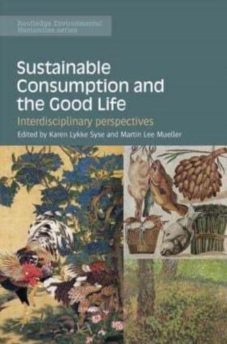 Sustainable Consumption and the Good Life: Interdisciplinary perspectives