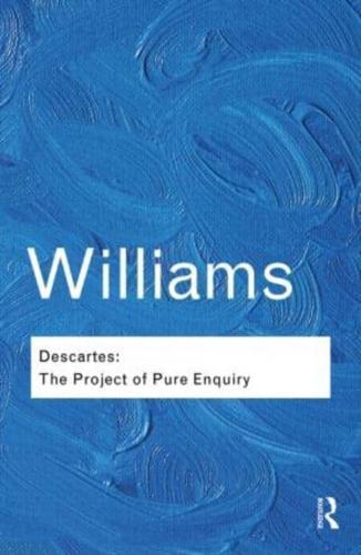 Descartes: The Project of Pure Enquiry