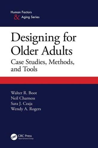 Designing for Older Adults: Case Studies, Methods, and Tools