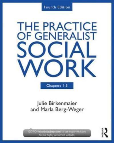 The Practice of Generalist Social Work. Chapters 1-5