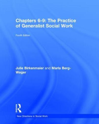 The Practice of Generalist Social Work. Chapters 6-9