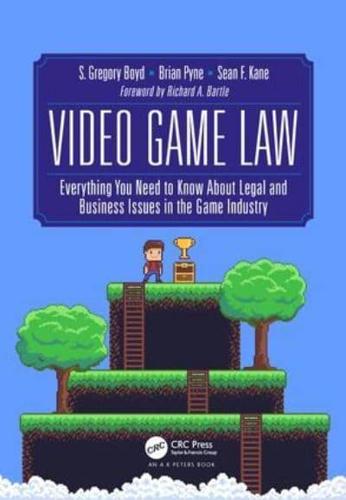Video Game Law : Everything you need to know about Legal and Business Issues in the Game Industry