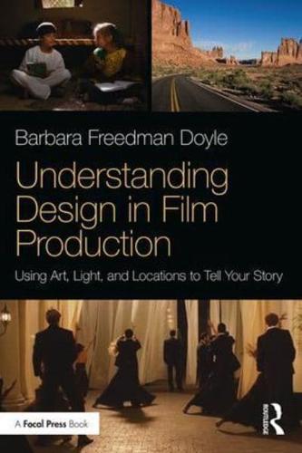 Understanding Design in Film Production: Using Art, Light & Locations to Tell Your Story