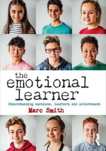 The Emotional Learner: Understanding Emotions, Learners and Achievement