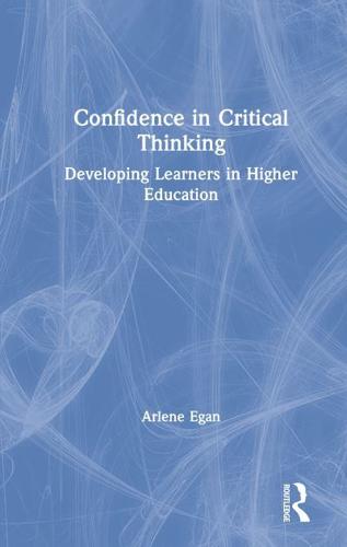 Confidence in Critical Thinking: Developing Learners in Higher Education