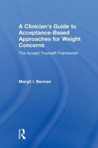 A Clinician's Guide to Acceptance-Based Approaches for Weight Concerns