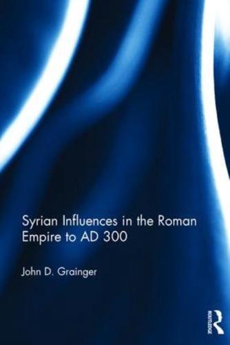 Syrian Influences in the Roman Empire to AD 300
