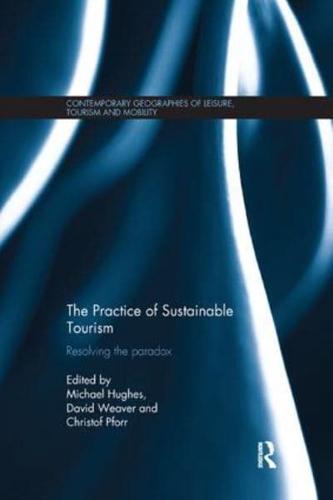 The Practice of Sustainable Tourism: Resolving the Paradox