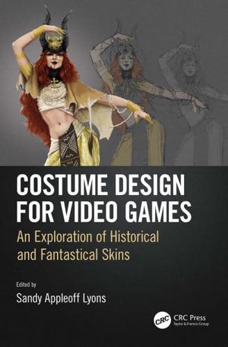 Costume Design for Video Games: An Exploration of Historical and Fantastical Skins