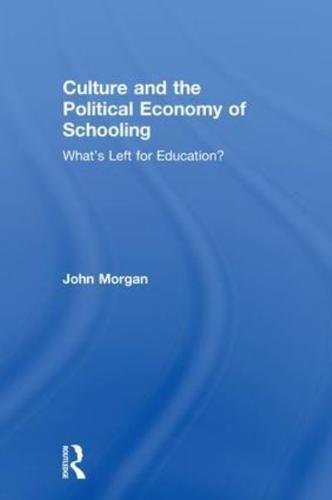 Culture and the Political Economy of Schooling: What's Left for Education?