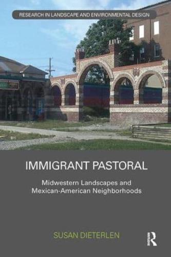 Immigrant Pastoral: Midwestern Landscapes and Mexican-American Neighborhoods