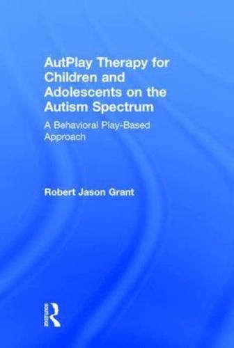 Autplay Therapy for Children and Adolescents on the Autism Spectrum