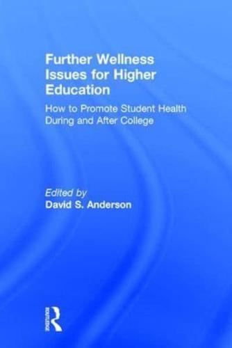 Further Wellness Issues for Higher Education: How to Promote Student Health During and After College