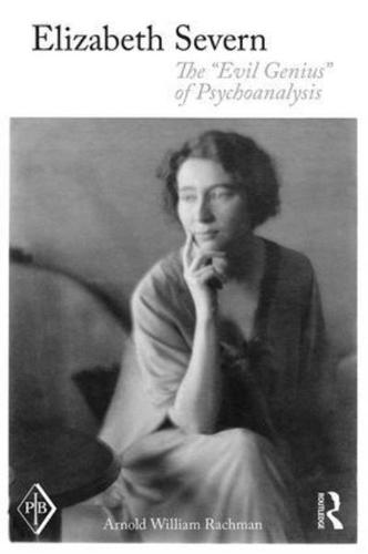 Elizabeth Severn: The "Evil Genius" of Psychoanalysis