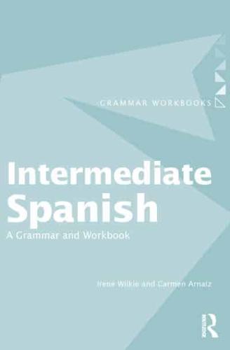 Intermediate Spanish: A Grammar and Workbook