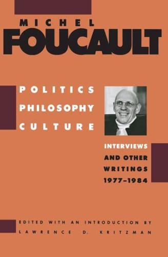 Politics, Philosophy, Culture: Interviews and Other Writings, 1977-1984