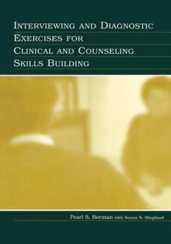 Interviewing and Diagnostic Exercises for Clinical and Counseling Skills Building