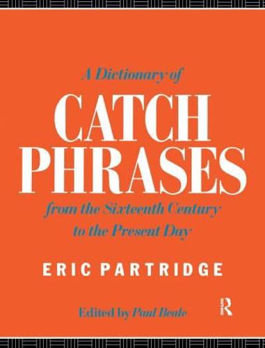 A Dictionary of Catch Phrases