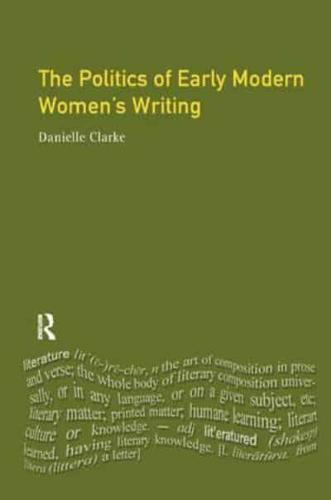 The Politics of Early Modern Women's Writing