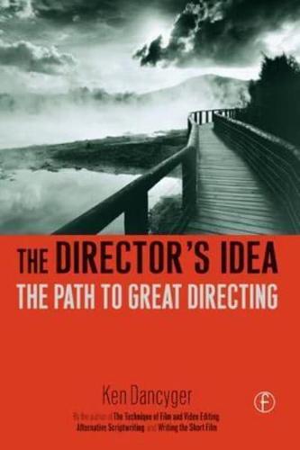 The Director's Idea: The Path to Great Directing