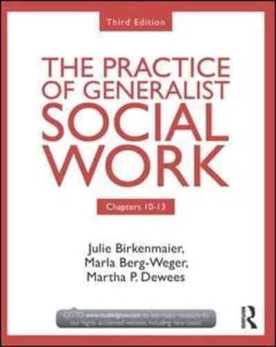 The Practice of Generalist Social Work. Chapters 10-13