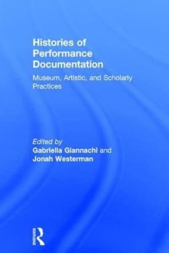Histories of Performance Documentation: Museum, Artistic, and Scholarly Practices