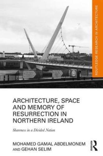 Architecture, Space and Memory of Resurrection in Northern Ireland