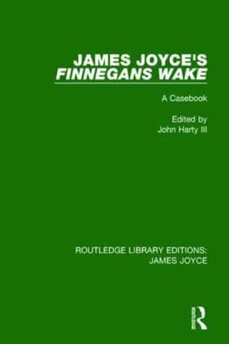 James Joyce's Finnegans Wake: A Casebook