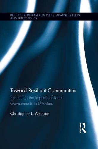 Toward Resilient Communities: Examining the Impacts of Local Governments in Disasters