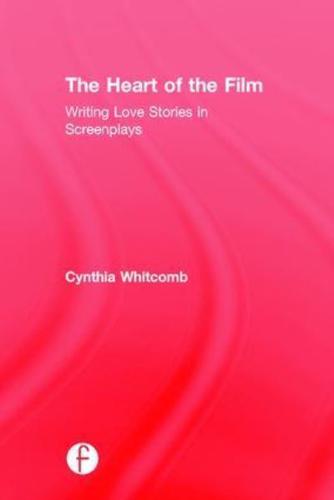 The Heart of the Film: Writing Love Stories in Screenplays