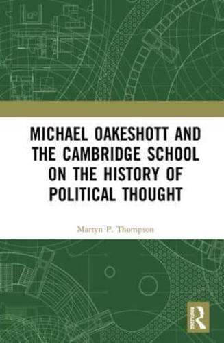 Michael Oakeshott and the Cambridge School on the History of Political Thought