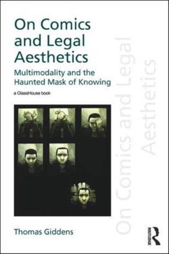 On Comics and Legal Aesthetics: Multimodality and the Haunted Mask of Knowing