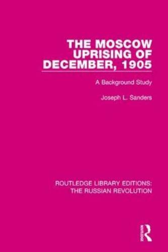 The Moscow Uprising of December, 1905: A Background Study