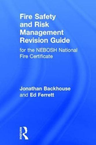 Fire Safety and Risk Management Revision Guide for the NEBOSH National Fire Certificate
