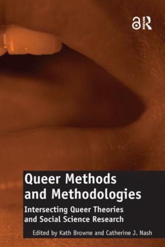 Queer Methods and Methodologies: Intersecting Queer Theories and Social Science Research