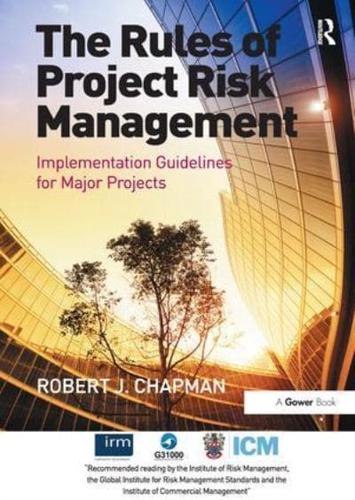 The Rules of Project Risk Management: Implementation Guidelines for Major Projects