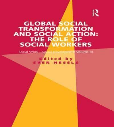 Global Social Transformation and Social Action: The Role of Social Workers: Social Work-Social Development Volume III
