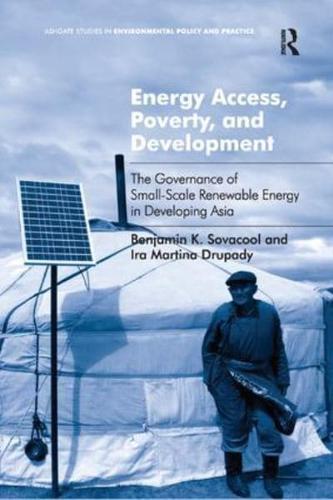Energy Access, Poverty, and Development: The Governance of Small-Scale Renewable Energy in Developing Asia