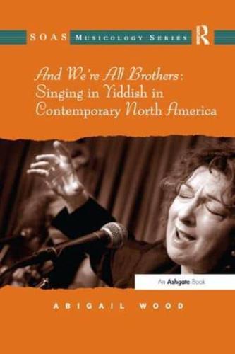 And We're All Brothers: Singing in Yiddish in Contemporary North America