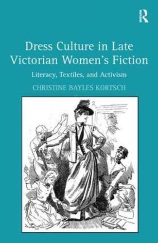 Dress Culture in Late Victorian Women's Fiction: Literacy, Textiles, and Activism